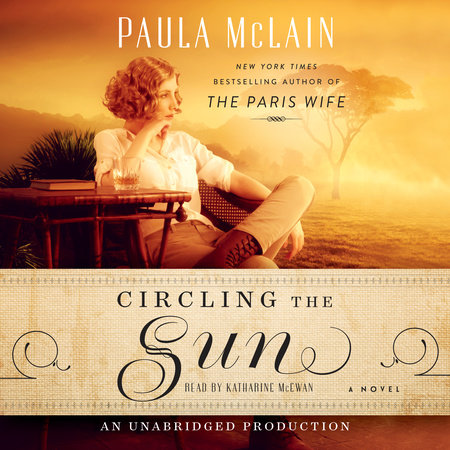 Circling the Sun by Paula McLain