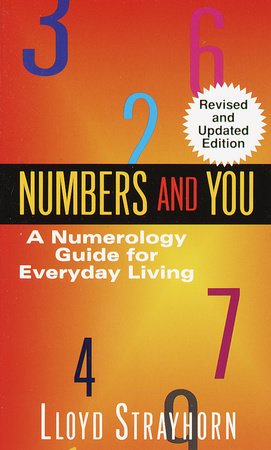 Numbers And You A Numerology Guide For Everyday Living Lloyd Strayhorn 9780345345936 Penguinrandomhouse Books