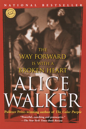 The Way Forward Is With A Broken Heart By Alice Walker 9780345407955 Penguinrandomhouse Com Books