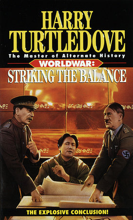 Striking the Balance (Worldwar, Book Four) by Harry Turtledove:  9780345412089 | PenguinRandomHouse.com: Books