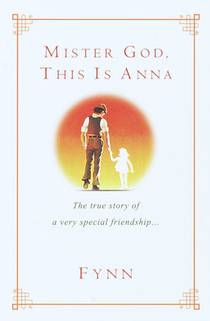 Mister God, This Is Anna by Fynn: 9780345441553 | PenguinRandomHouse.com: Books