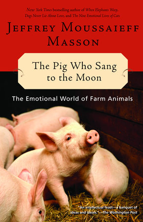 The Pig Who Sang to the Moon by Jeffrey Moussaieff Masson