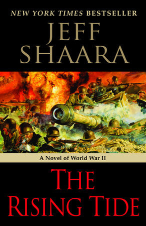 The Rising Tide by Jeff Shaara: 9780345461384 | PenguinRandomHouse.com:  Books