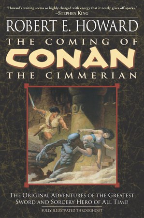 The Coming of Conan the Cimmerian by Robert E. Howard: 9780345461513 |  PenguinRandomHouse.com: Books