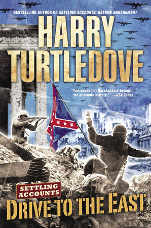 Drive To The East Settling Accounts Book Two By Harry Turtledove 9780345464064 Penguinrandomhouse Com Books