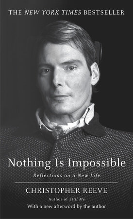Nothing Is Impossible By Christopher Reeve Penguinrandomhouse Com Books