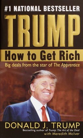 Trump How to Get Rich by Donald J. Trump Meredith McIver