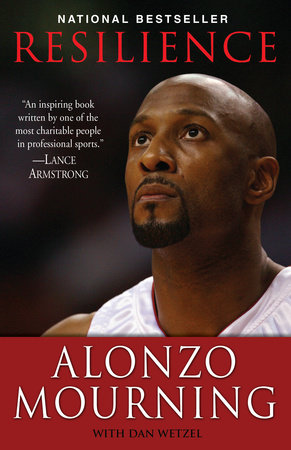 Resilience by Alonzo Mourning, Dan Wetzel: 9780345507501 |  PenguinRandomHouse.com: Books