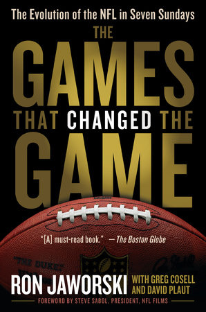 The Games That Changed the Game: The Evolution of the NFL in Seven Sundays:  Jaworski, Ron, Plaut, David, Cosell, Greg, Sabol, Steve: 9780345517968:  : Books