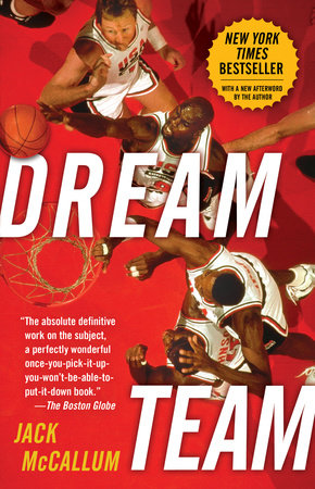 The '92 Dream Team: The Team that Changed the Game of Basketball