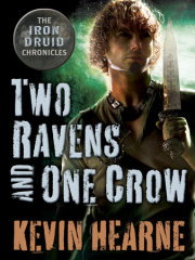 Two Ravens and One Crow: An Iron Druid Chronicles Novella 