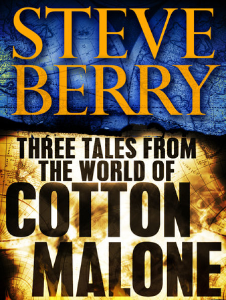 Three Tales from the World of Cotton Malone: The Balkan Escape, The Devil's Gold, and The Admiral's Mark