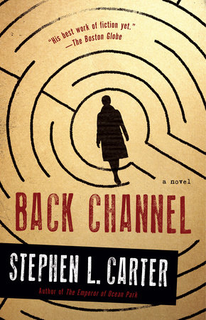 Back Channel by Stephen L. Carter - Reading Guide: 9780345804877 -  PenguinRandomHouse.com: Books
