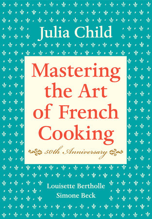 Mastering the Art of French Cooking, Volume I