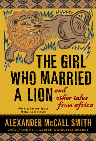 The Girl Who Married a Lion by Alexander McCall Smith 9780375423444 PenguinRandomHouse Books