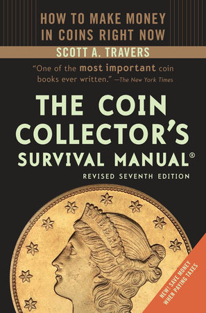 The Coin Collector's Survival Manual, Revised Seventh Edition by Scott A.  Travers: 9780375426261