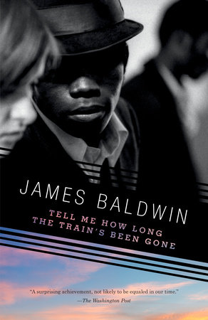 Tell Me How Long the Train's Been Gone by James Baldwin: 9780375701894