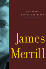 Collected Novels and Plays of James Merrill 