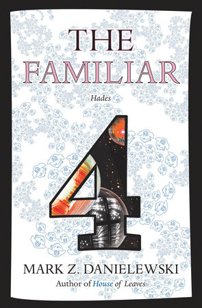 The Familiar, Volume 4 by Mark Z. Danielewski: 9780375715006