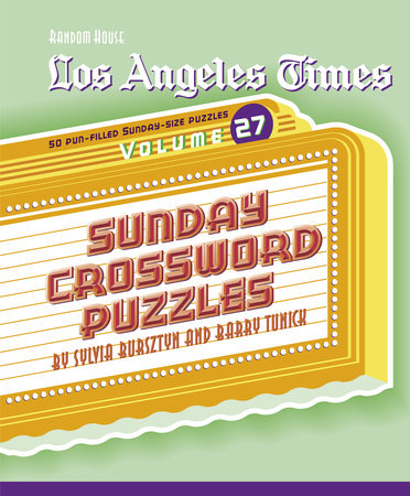 Los Angeles Times Sunday Crossword Puzzles Volume 27 By Barry Tunick Sylvia Bursztyn 9780375721755 Penguinrandomhouse Com Books