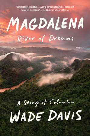 Magdalena By Wade Davis Penguinrandomhouse Com Books