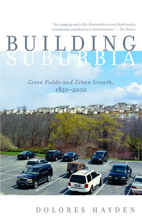 Building Suburbia by Dolores Hayden 9780375727214