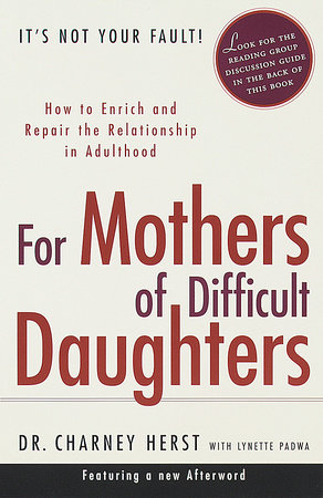 For Mothers Of Difficult Daughters By Charney Herst 9780375753183 Penguinrandomhouse Com Books