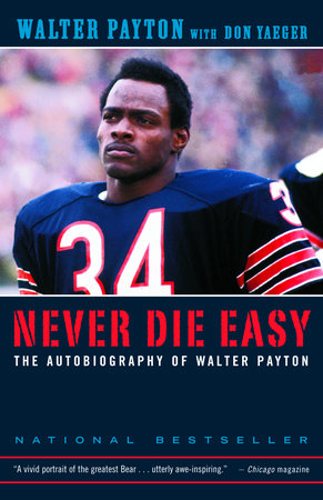 Never Die Easy by Walter Payton, Don Yaeger: 9780375758218