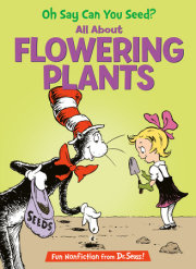 Oh Say Can You Seed? All About Flowering Plants 