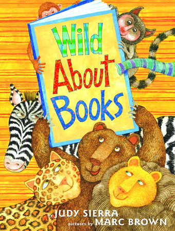 Wild About Books By Judy Sierra 9780375825385 Penguinrandomhouse Com Books