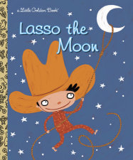 Lasso the Moon by Trish Holland; illustrated by Valeria Petrone ...