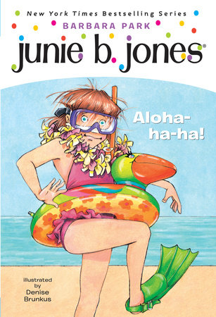 Junie B. Jones #26: Aloha-ha-ha! by Barbara Park: 9780375834042 |  PenguinRandomHouse.com: Books