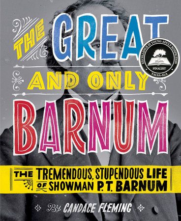 The Great and Only Barnum: The Tremendous, Stupendous Life of Showman P. T.  Barnum by Candace Fleming: 9780375841972 | PenguinRandomHouse.com: Books