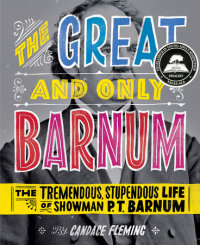 Cover of The Great and Only Barnum: The Tremendous, Stupendous Life of Showman P. T. Barnum