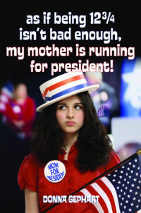 Cover of As If Being 12 3/4 Isn\'t Bad Enough (My Mother Is Running for President) cover