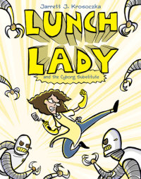 Cover of Lunch Lady and the Cyborg Substitute