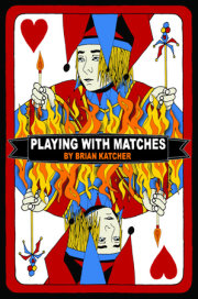 Playing with Matches 