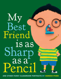 Book cover for My Best Friend Is As Sharp As a Pencil: And Other Funny Classroom Portraits