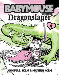 Cover of Babymouse #11: Dragonslayer cover