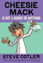 Cheesie Mack Is Not a Genius or Anything 