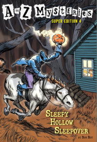 Cover of A to Z Mysteries Super Edition #4: Sleepy Hollow Sleepover