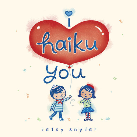 I Haiku You by Betsy E. Snyder