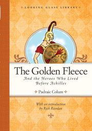 The Golden Fleece and the Heroes Who Lived Before Achilles