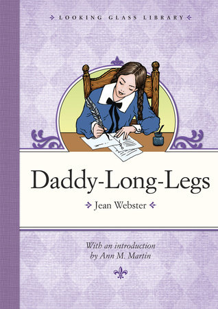 Daddy-Long-Legs by Jean Webster: 9780375898808 | PenguinRandomHouse.com:  Books