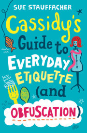 Cassidy's Guide to Everyday Etiquette (and Obfuscation) 