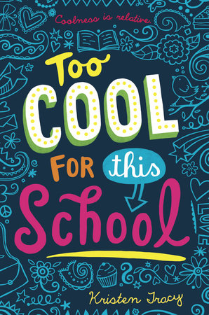 Too Cool for This School by Kristen Tracy: 9780375899843 |  PenguinRandomHouse.com: Books