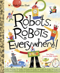 Cover of Robots, Robots Everywhere! cover
