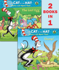 Book cover for Thump!/The Lost Egg (Dr. Seuss/The Cat in the Hat Knows a Lot About That!)
