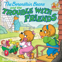 Cover of The Berenstain Bears and the Trouble with Friends cover