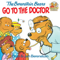 Cover of The Berenstain Bears Go to the Doctor cover